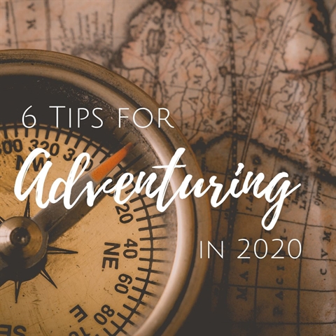 6 Tips for Adventuring in 2020